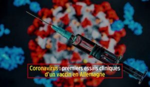 Coronavirus : premiers essais cliniques d'un vaccin en Allemagne