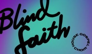 House Gospel Choir - Blind Faith