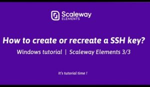 Windows Tutorial | How to create or recreate a SSH key ? 3/3 | Scaleway Elements