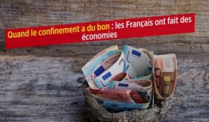Quand le confinement a du bon : les Français ont fait des économies