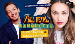 Audrey Pirault VS Alex Ramires - FULL METAL BANQUETTE présenté par Monsieur Poulpe