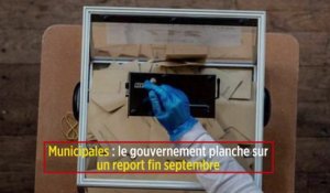 Municipales : le gouvernement planche sur un report fin septembre