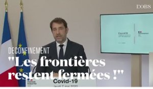 Castaner : "Les frontières restent fermées"