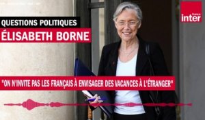 Élisabeth Borne : "On n'invite pas les Français à envisager des vacances à l'étranger"