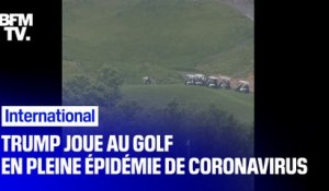 Trump joue au golf en pleine épidémie de coronavirus