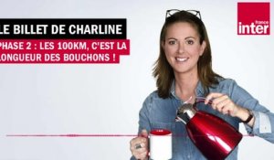 Phase 2 : les 100km, c'est la longueur des bouchons ! Le Billet de Charline