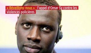 « Réveillons-nous » : l'appel d'Omar Sy contre les violences policières