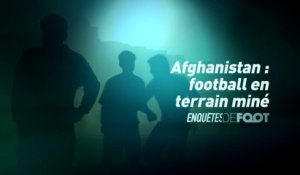Enquêtes de Foot : Afghanistan, football en terrain miné