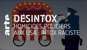 Homicides policiers aux USA : intox raciste | 08/06/2020 | Désintox | ARTE