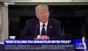 Donald Trump: "Nous n'allons pas démanteler notre police"
