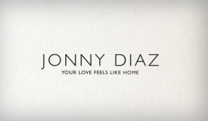 Jonny Diaz - Your Love Feels Like Home