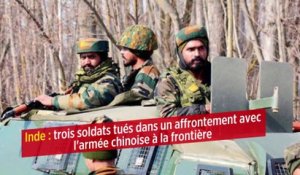 Inde : trois soldats tués dans un affrontement avec l'armée chinoise à la frontière