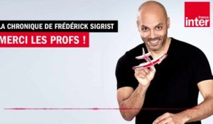 Merci les profs ! La Drôle D'Humeur De Frédérick Sigrist