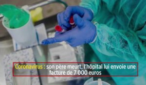 Coronavirus : son père meurt, l'hôpital lui envoie une facture de 7 000 euros
