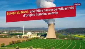Europe du Nord : une faible hausse de radioactivité d’origine humaine relevée