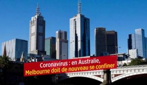 Coronavirus : en Australie, Melbourne doit de nouveau se confiner