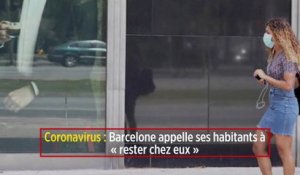 Coronavirus : Barcelone appelle ses habitants à « rester chez eux »