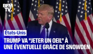 Donald Trump va "jeter un œil très sérieusement" à une éventuelle grâce d'Edward Snowden