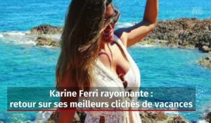 Karine Ferri rayonnante : retour sur ses meilleurs clichés de vacances