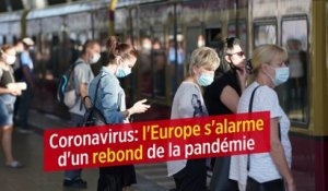 Coronavirus: l'Europe s'alarme d'un rebond de la pandémie