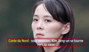 Corée du Nord : sous pression, Kim Jong-un se tourne vers sa sœur