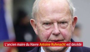 L'ancien maire du Havre Antoine Rufenacht est décédé