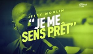 Jessy Moulin : "Je me sens prêt" - Canal Football Club