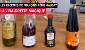 La vinaigrette magique - Les recettes de François-Régis Gaudry