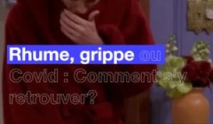 Rhume, grippe ou Covid... Comment s'y retrouver?
