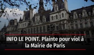 INFO LE POINT. Plainte pour viol à la Mairie de Paris