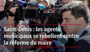 Saint-Denis : les agents municipaux se rebellent contre la réforme du maire