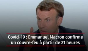 Covid-19 : Emmanuel Macron confirme un couvre-feu à partir de 21 heures