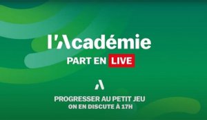 L'Académie part en LIVE : progresser au petit jeu (replay)