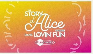 La Story d'Alice dans Lovin'Fun - L'intégrale du 25 octobre