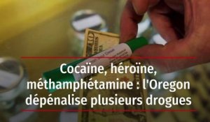 Cocaïne, héroïne, méthamphétamine : l'Oregon dépénalise plusieurs drogues