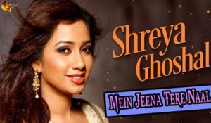 Mein Jeena Tere Naal | Shreya Ghoshal | Lyrical Video | Sad Song