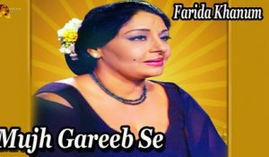 Mujh Gareeb Se | Virsa Heritage | Farida Khanum | Sad Song