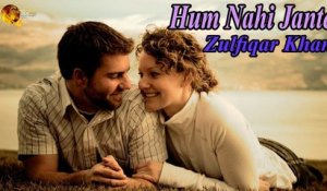 Hum Nahi Jante | Zulfiqar Khan | Ireen Farhat | Ghazal