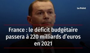 France : le déficit budgétaire passera à 220 milliards d’euros en 2021