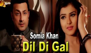 Dil Di Gal | Somia Khan | Romantic | Love Song | HD Video Song