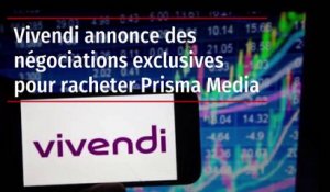 Vivendi annonce des négociations exclusives pour racheter Prisma Media