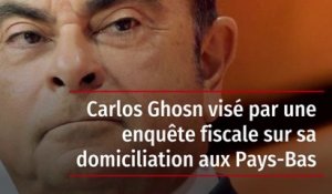 Carlos Ghosn visé par une enquête fiscale sur sa domiciliation aux Pays-Bas