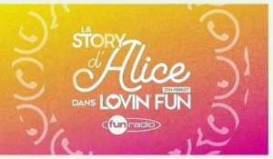 La Story d'Alice dans Lovin'Fun - L'intégrale du 17 décembre