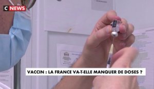 Vaccin : la France va-t-elle manquer de doses ?