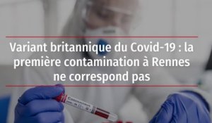 Variant britannique du Covid-19 : la première contamination à Rennes ne correspond pas