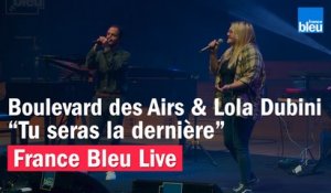 Boulevard des Airs & Lola Dubini "Tu seras la dernière" - France Bleu Live