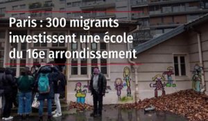 Paris : 300 migrants investissent une école du 16e arrondissement