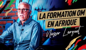 OM Africa : Entretien avec Nasser Larguet