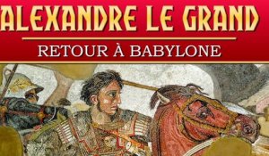 Alexandre le Grand : la mort du roi d'Asie, d'Egypte et de Grèce | Documentaire