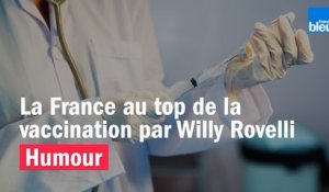 HUMOUR - La France au top de la vaccination par Willy Rovelli